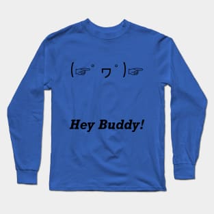 Hey Buddy! Long Sleeve T-Shirt